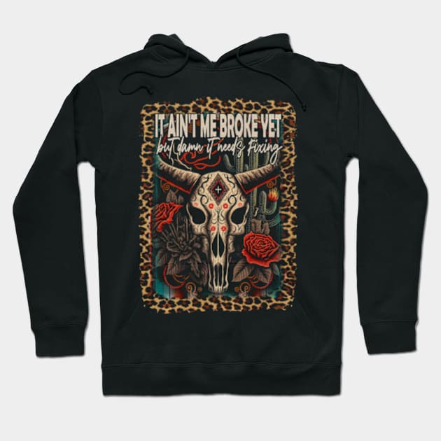 It Ain't Me Broke Yet But Damn It Needs Fixing Feathers Vintage Bull Hoodie by Chocolate Candies